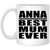 Anna Best Mum Ever - 11 Oz Coffee Mug