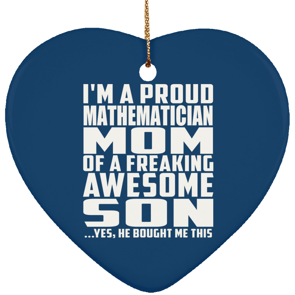 Proud Mathematician Mom Of Awesome Son - Heart Ornament
