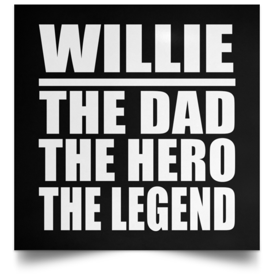Willie The Dad The Hero The Legend - Poster Square