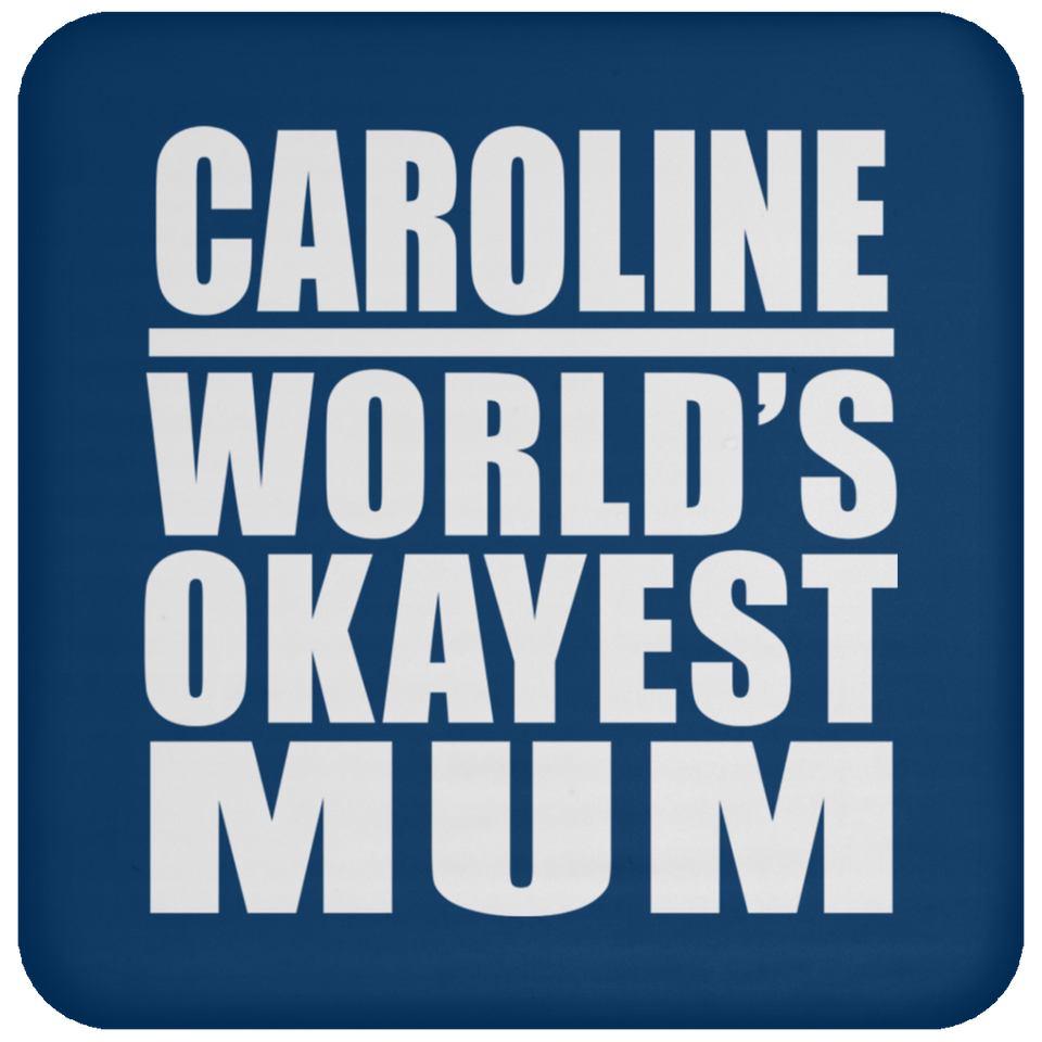Caroline World's Okayest Mum - Drink Coaster