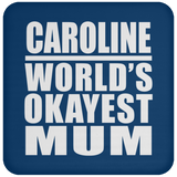 Caroline World's Okayest Mum - Drink Coaster