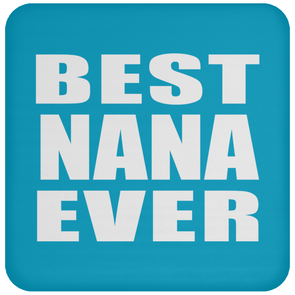 Best Nana Ever - Drink Coaster