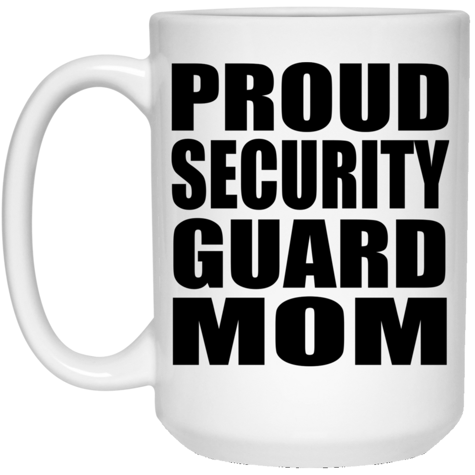 Proud Security Guard Mom - 15oz Coffee Mug