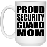 Proud Security Guard Mom - 15oz Coffee Mug