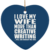 I Love My Wife More Than Creative Writing - Heart Ornament