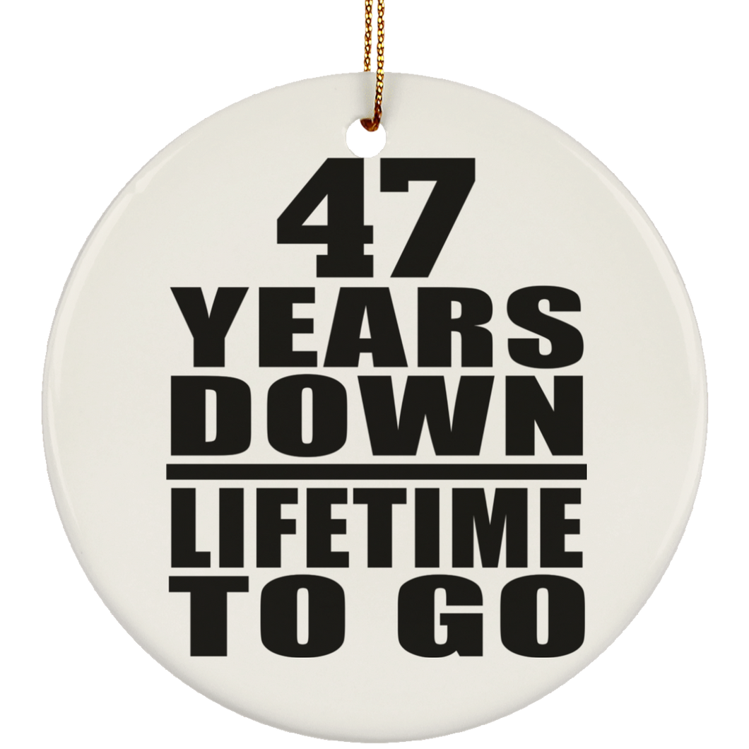 47th Anniversary 47 Years Down Lifetime To Go - Circle Ornament