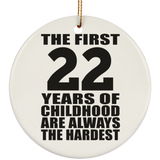 22nd Birthday First 22 Years of Childhood Are The Hardest - Circle Ornament