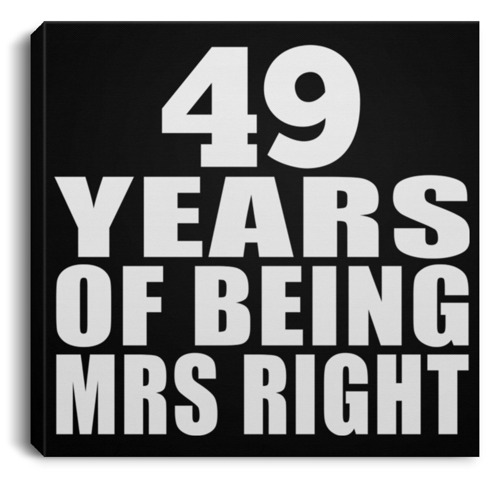 49th Anniversary 49 Years Of Being Mrs Right - Canvas Square