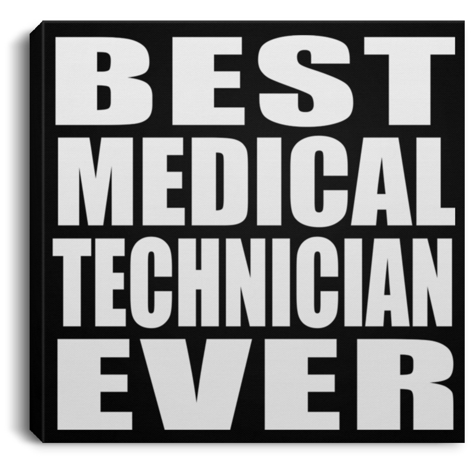 Best Medical Technician Ever - Canvas Square