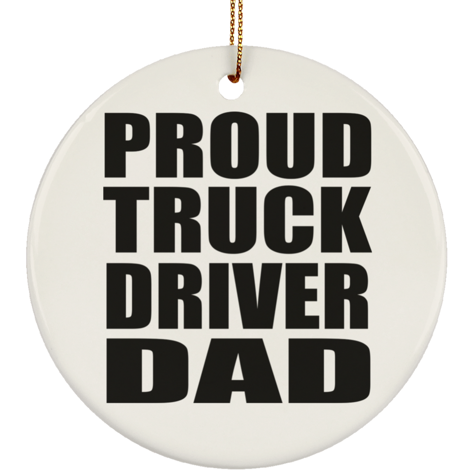 Proud Truck Driver Dad - Circle Ornament