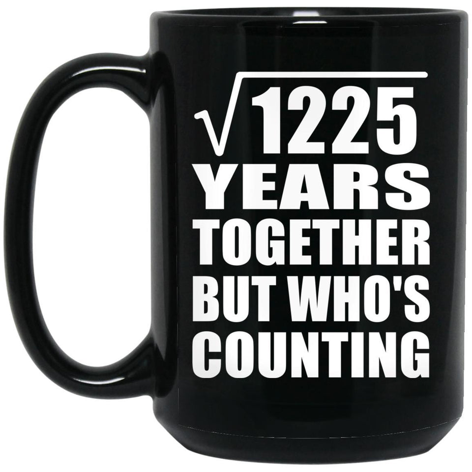 35th Anniversary Square Root of 1225 Years Who's Counting - 15oz Coffee Mug Black