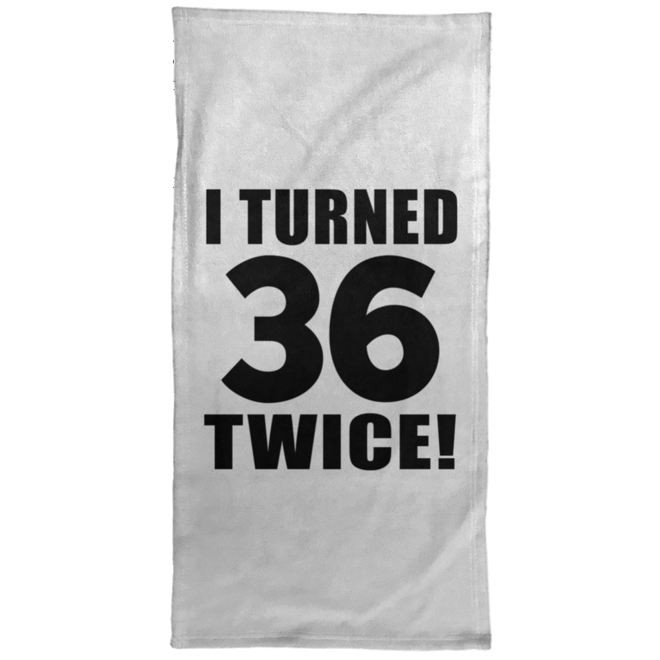 72nd Birthday I Turned 36 Twice - Hand Towel