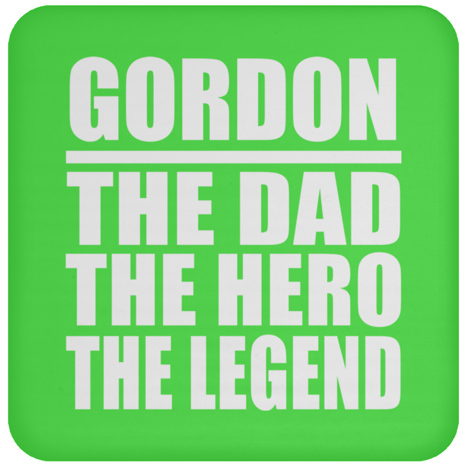 Gordon The Dad The Hero The Legend - Drink Coaster