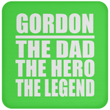 Gordon The Dad The Hero The Legend - Drink Coaster
