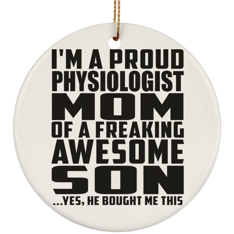 Proud Physiologist Mom Of Awesome Son - Circle Ornament