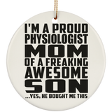 Proud Physiologist Mom Of Awesome Son - Circle Ornament