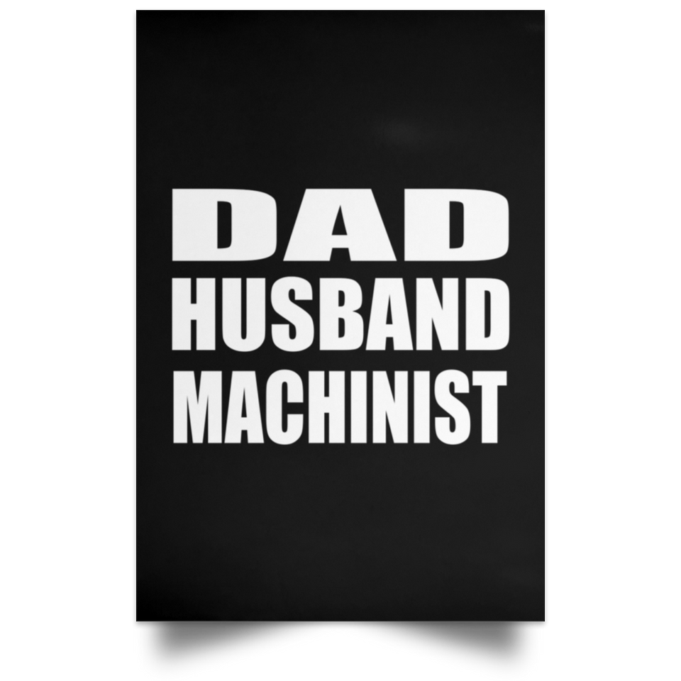 Dad Husband Machinist - Poster Portrait