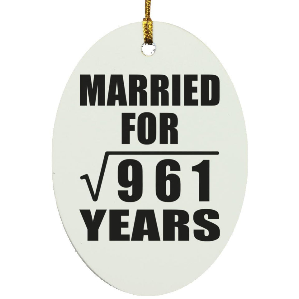 31st Anniversary Married For Square Root of 961 Years - Oval Ornament