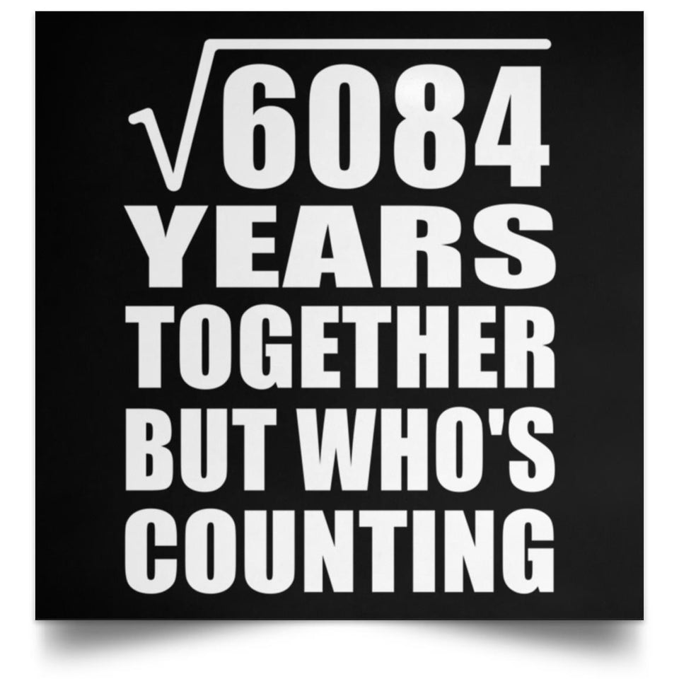 78th Anniversary Square Root of 6084 Years Who's Counting - Poster Square