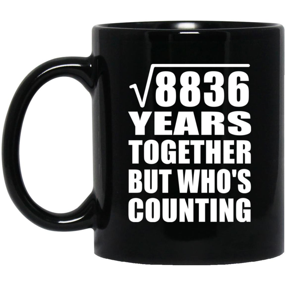 94th Anniversary Square Root of 8836 Years Who's Counting - 11oz Coffee Mug Black