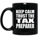 Keep Calm and Trust The Tax Preparer - 11oz Coffee Mug Black