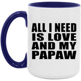 All I Need Is Love And My Papaw - 15oz Accent Mug Purple