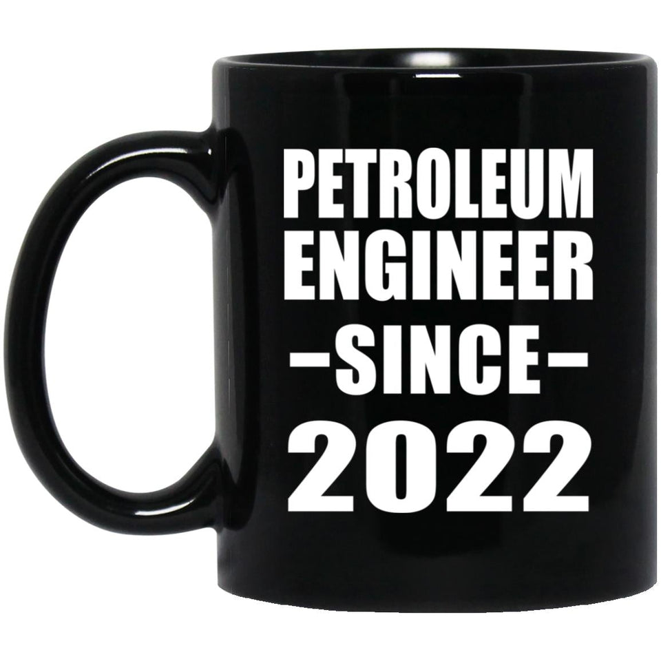 Petroleum Engineer Since 2022 - 11oz Coffee Mug Black
