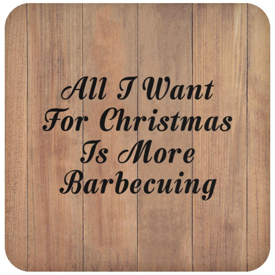 All I Want For Christmas Is More Barbecuing - Drink Coaster C