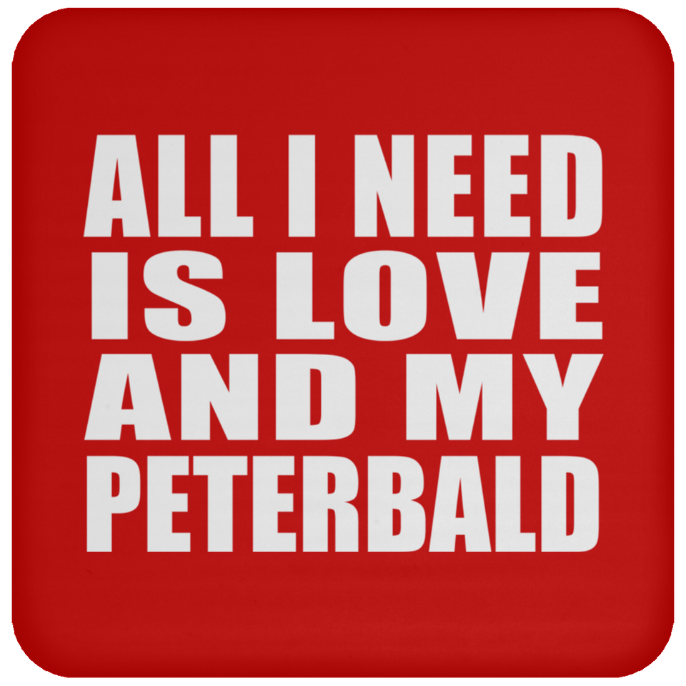 All I Need Is Love And My Peterbald - Drink Coaster