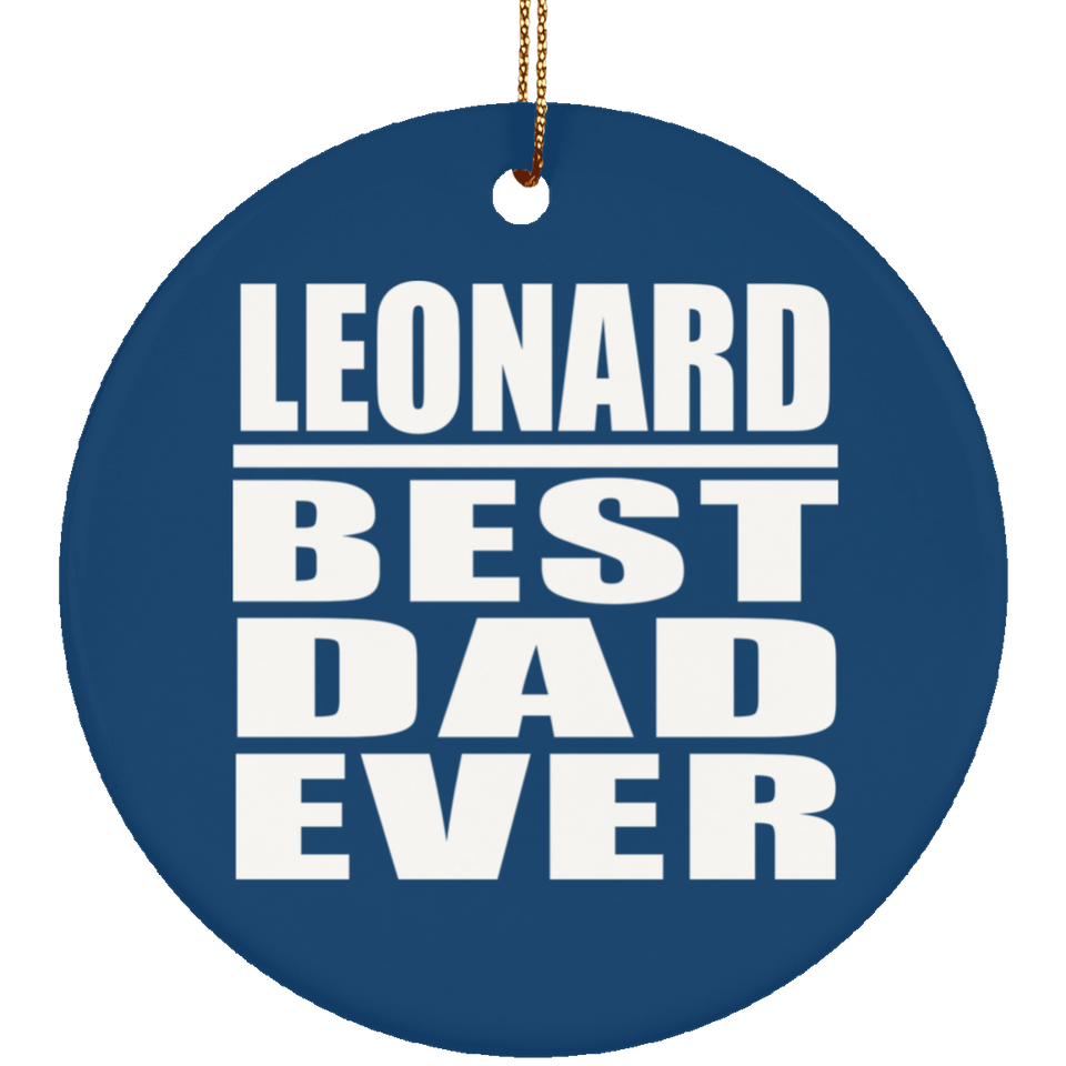 Leonard Best Dad Ever - Circle Ornament