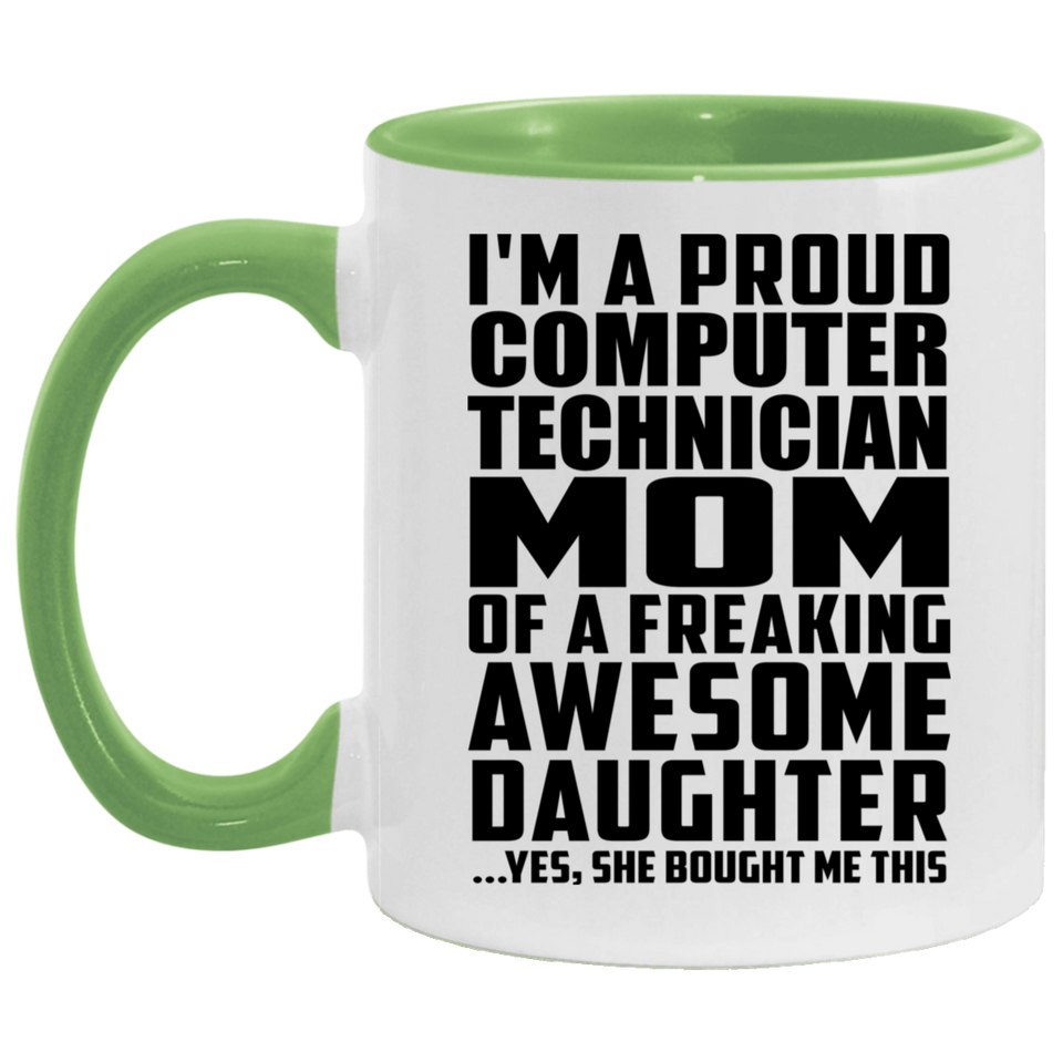 Proud Computer Technician Mom Of Awesome Daughter - 11oz Accent Mug Green