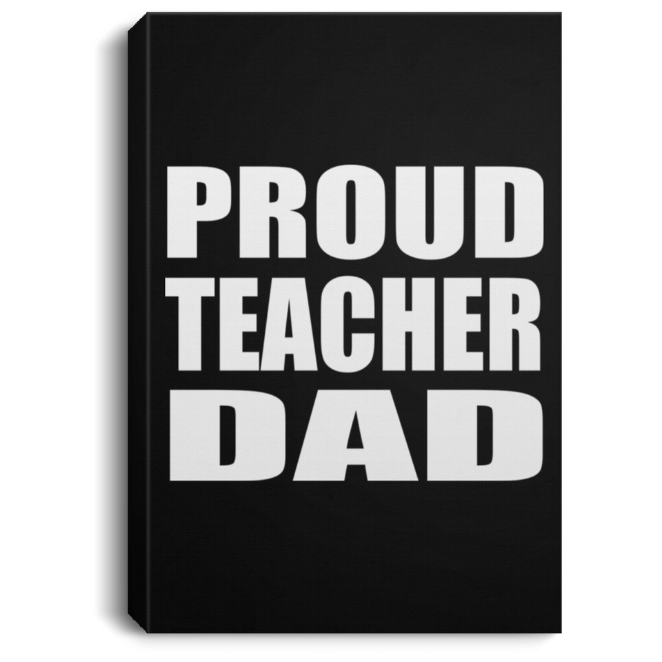 Proud Teacher Dad - Canvas Portrait