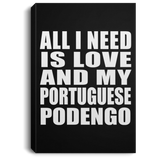 All I Need Is Love And My Portuguese Podengo - Canvas Portrait