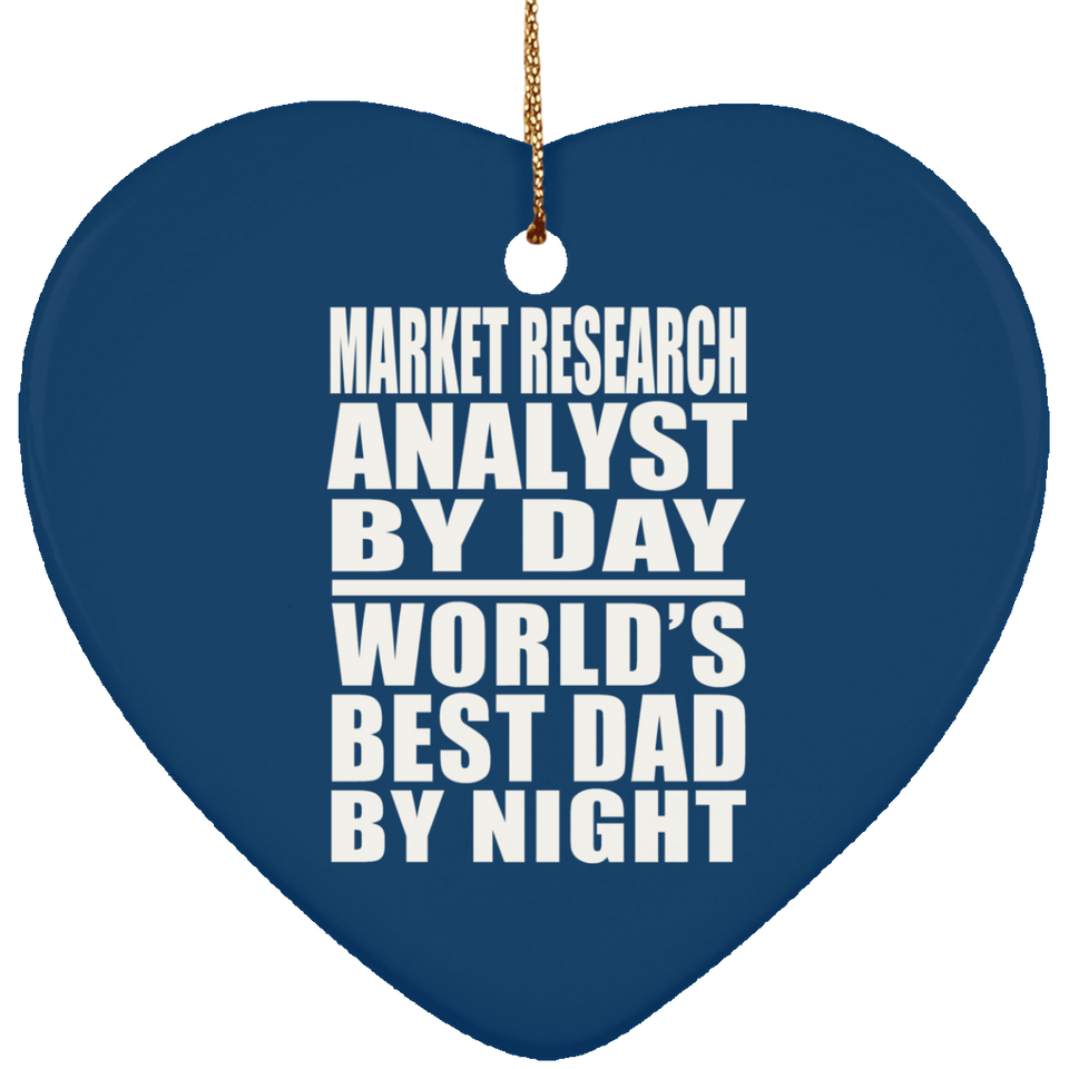 Market Research Analyst By Day World's Best Dad By Night - Heart Ornament
