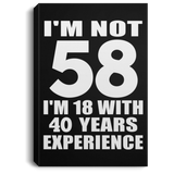 58th Birthday I'm Not 58 I'm 18 With 40 Years Experience - Canvas Portrait
