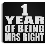 1st Anniversary 1 Year Of Being Mrs Right - Canvas Square