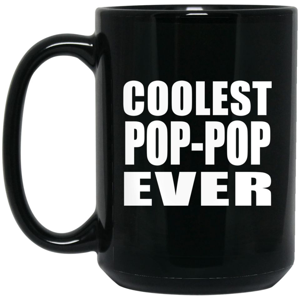 Coolest Pop-Pop Ever - 15 Oz Coffee Mug Black