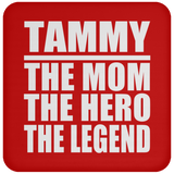 Tammy The Mom The Hero The Legend - Drink Coaster