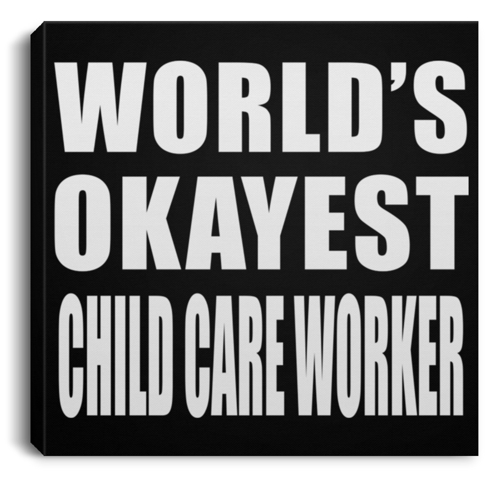 World's Okayest Child Care Worker - Canvas Square