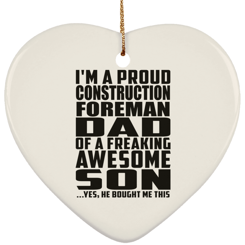 Proud Construction Foreman Dad Of Awesome Son - Heart Ornament
