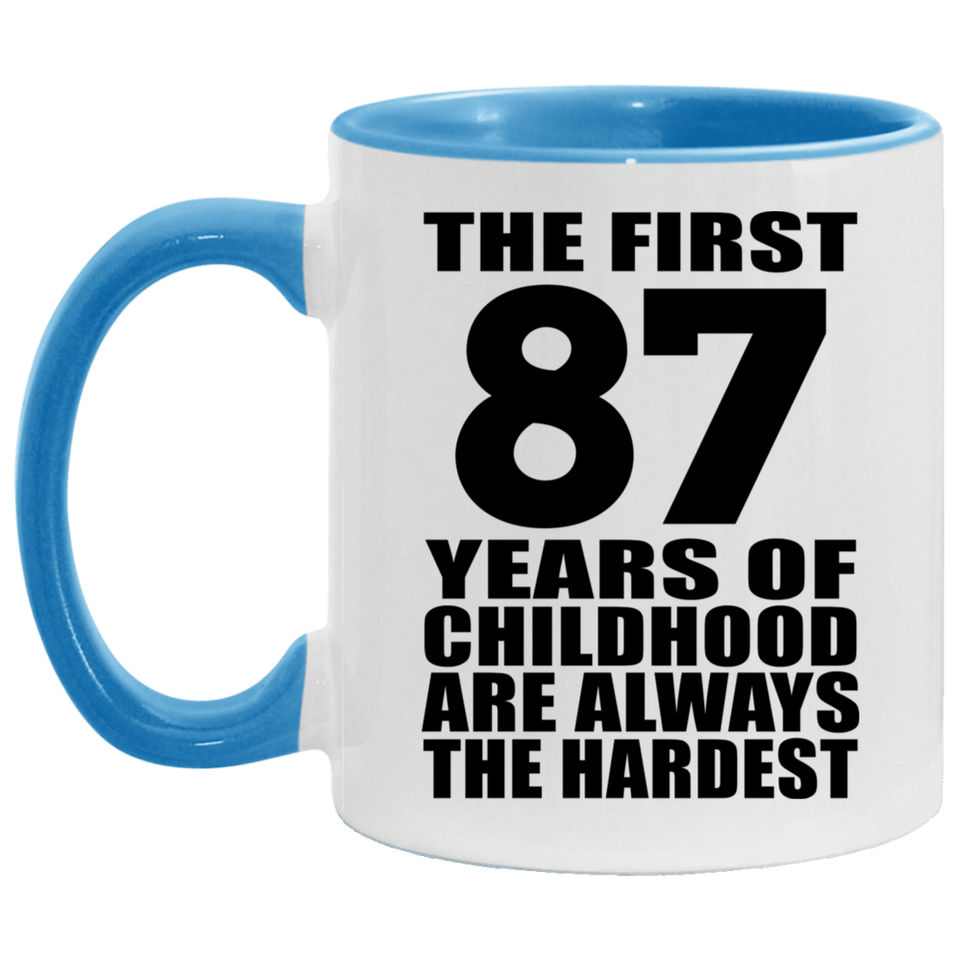 87th Birthday First 87 Years of Childhood Are The Hardest - 11oz Accent Mug Blue
