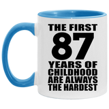 87th Birthday First 87 Years of Childhood Are The Hardest - 11oz Accent Mug Blue