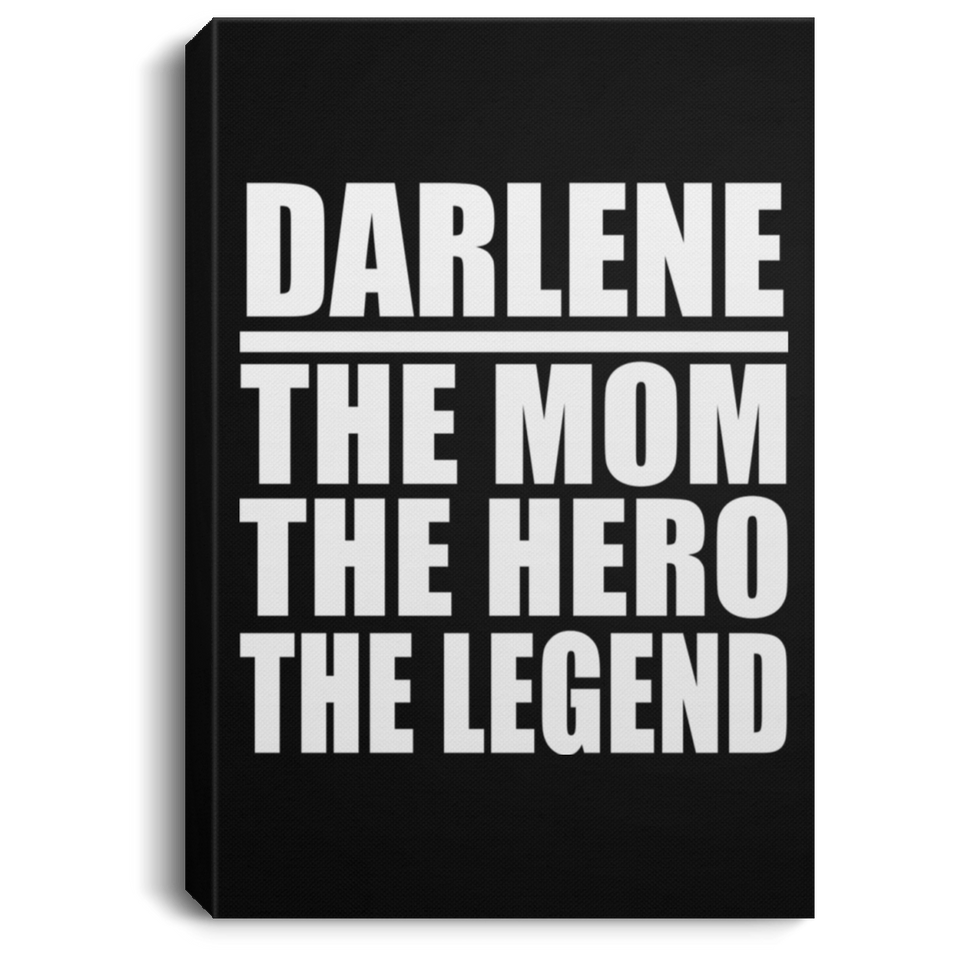 Darlene The Mom The Hero The Legend - Canvas Portrait