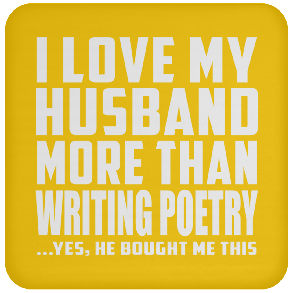 I Love My Husband More Than Writing Poetry - Drink Coaster