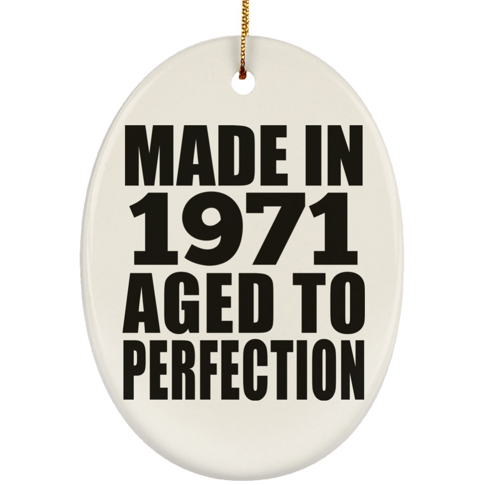 53rd Birthday Made In 1971 Aged to Perfection - Oval Ornament