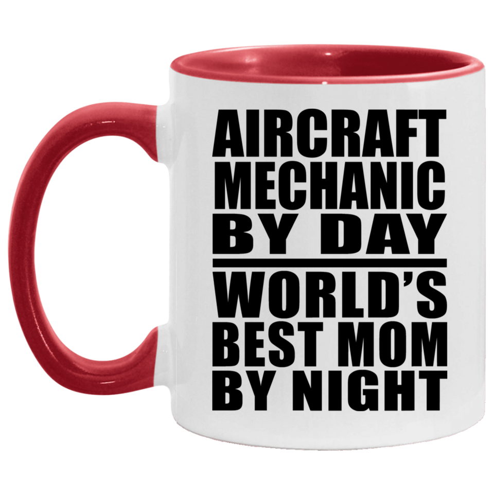 Aircraft Mechanic By Day World's Best Mom By Night - 11oz Accent Mug Red