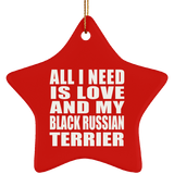 All I Need Is Love And My Black Russian Terrier - Star Ornament