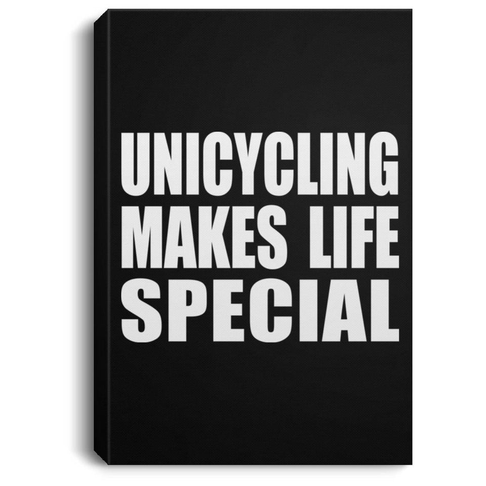 Unicycling Makes Life Special - Canvas Portrait