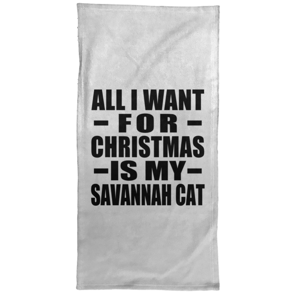 All I Want For Christmas Is My Savannah Cat - Hand Towel