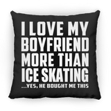 I Love My Boyfriend More Than Ice Skating - Throw Pillow Black